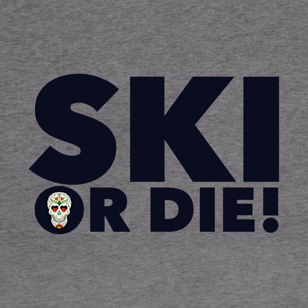 Ski or Die! by MessageOnApparel